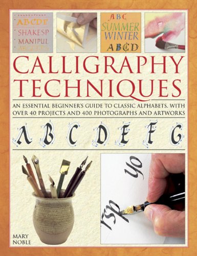 Calligraphy Techniques: An essential beginner's guide to classic alphabets, with [Hardcover]