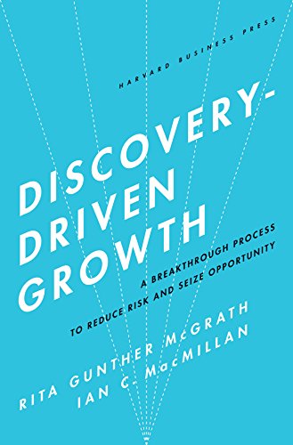 Discovery-Driven Growth A Breakthrough Process to Reduce Risk and Seize Opportu [Hardcover]
