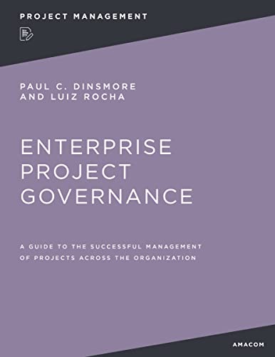 Enterprise Project Governance A Guide to the Successful Management of Projects  [Paperback]