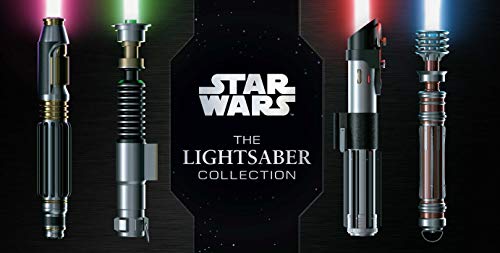 Star Wars The Lightsaber Collection Lightsabers from the Skywalker Saga, The C [Hardcover]