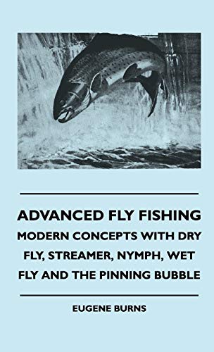 Advanced Fly Fishing - Modern Concepts with Dry Fly, Streamer, Nymph, Wet Fly an [Hardcover]