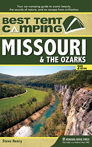 Best Tent Camping Missouri & the Ozarks Your Car-Camping Guide to Scenic B [Hardcover]