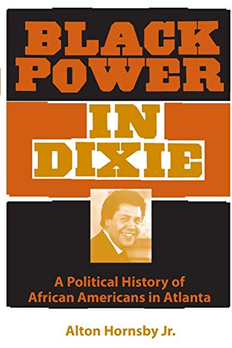 Black Power In Dixie A Political History Of African Americans In Atlanta (south [Paperback]