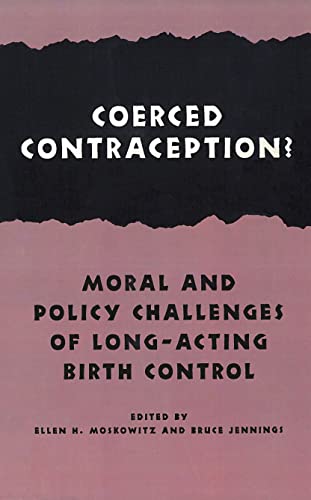 Coerced Contraception Moral And Policy Challenges Of Long Acting Birth Control [Paperback]