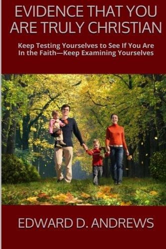 Evidence That You Are Truly Christian Keep Testing Yourselves To See If You Are [Paperback]
