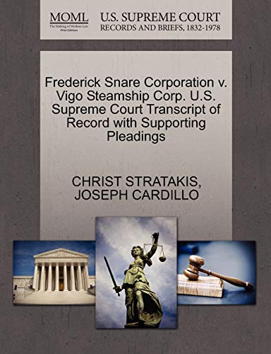 Frederick Snare Corporation V. Vigo Steamship Corp. U. S. Supreme Court Transcri [Paperback]