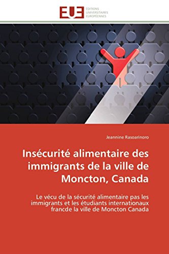 Inscurit Alimentaire Des Immigrants De La Ville De Moncton, Canada Le Vcu De [Paperback]