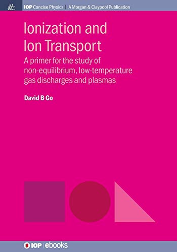 Ionization and Ion Transport A Primer for the Study of Non-Equilibrium, Low-Tem [Paperback]