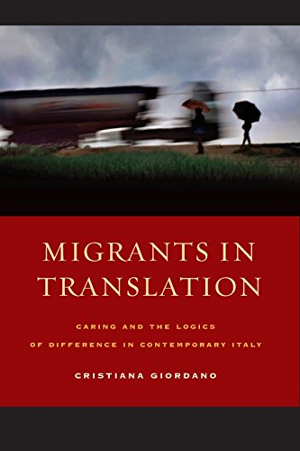 Migrants in Translation Caring and the Logics of Difference in Contemporary Ita [Paperback]