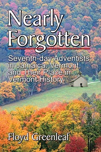 Nearly Forgotten  Seventh-Day Adventists in Jamaica, Vermont, and Their Place i [Paperback]
