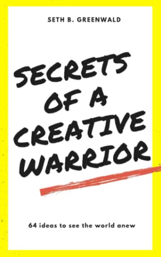 Secrets Of A Creative Warrior Activities To Rattle Your Brain Into Inspired Thi [Paperback]