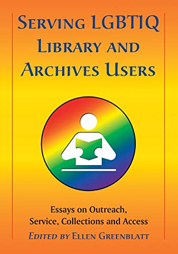 Serving Lgbtiq Library And Archives Users Essays On Outreach, Service, Collecti [Paperback]