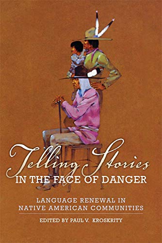 Telling Stories In The Face Of Danger Language Renewal In Native American Commu [Paperback]
