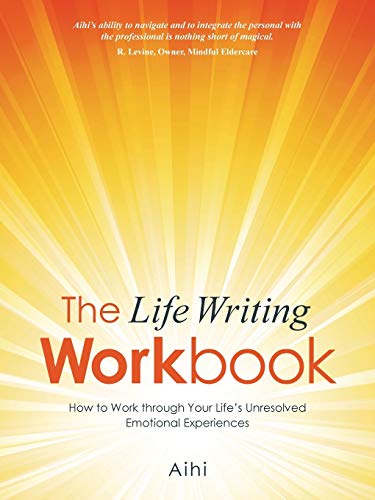 The Life Writing Workbook How To Work Through Your Life's Unresolved Emotional  [Paperback]