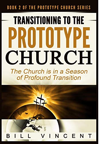 Transitioning To The Prototype Church The Church Is In A Season Of Profound Of  [Hardcover]