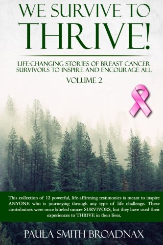 We Survive To Thrive Volume 2 Life Changing Stories Of Breast Cancer Survivors [Paperback]