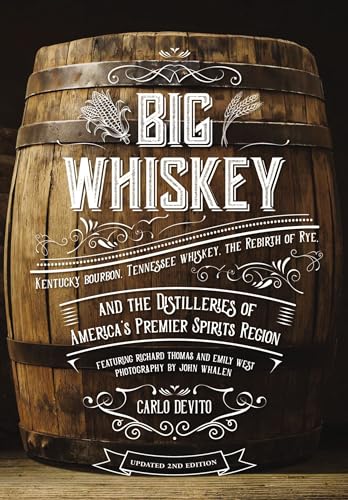 Big Whiskey (The Revised Second Edition) Featuring Kentucky Bourbon, Tennessee  [Hardcover]
