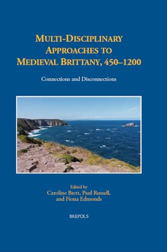 Multi-Disciplinary Approaches to Medieval Brittany, 450-1200 Connections and Di [Hardcover]