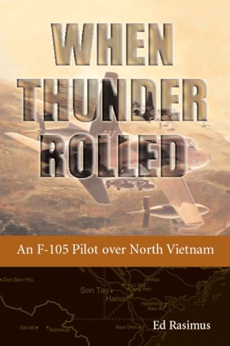 When Thunder Rolled An F-105 Pilot over North Vietnam [Paperback]