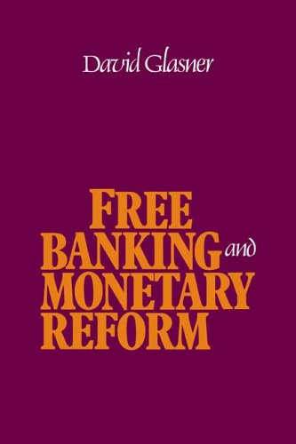 Free Banking and Monetary Reform [Paperback]