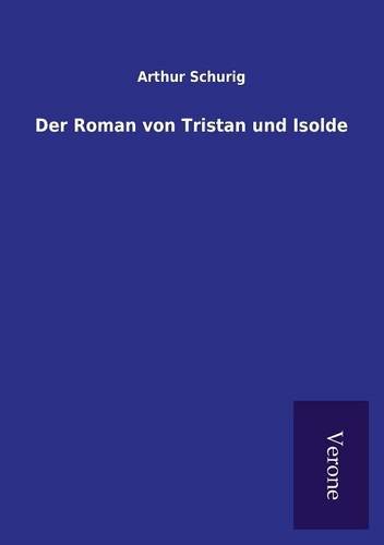 Der Roman Von Tristan Und Isolde (german Edition) [Paperback]