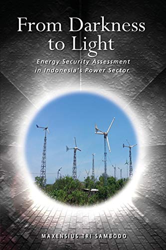 From Darkness To Light Energy Security Assessment In Indonesia's Power Sector [Paperback]