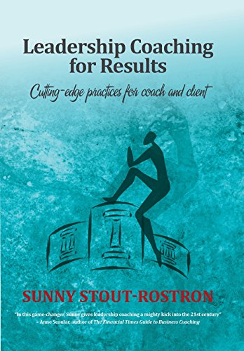 Leadership Coaching For Results Cutting-Edge Practices For Coach And Client [Paperback]