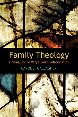 Family Theology Finding God in Very Human Relationships [Paperback]