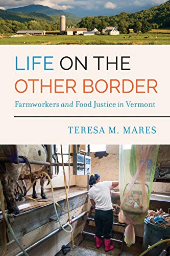 Life on the Other Border Farmworkers and Food Justice in Vermont [Paperback]