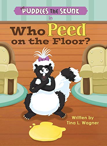Puddles The Skunk In Who Peed On The Floor [Hardcover]