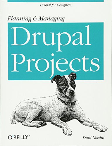 Planning and Managing Drupal Projects Drupal for Designers [Paperback]