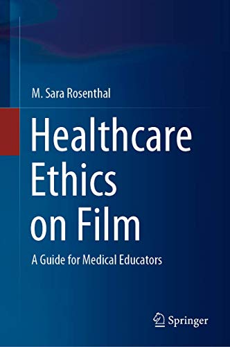 Healthcare Ethics on Film A Guide for Medical Educators [Hardcover]