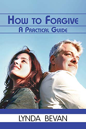 How To Forgive A Practical Guide (10-Step Empowerment) [Paperback]