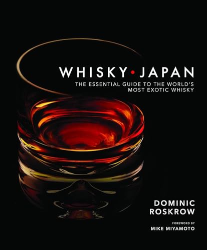 Whisky Japan The Essential Guide to the World's Most Exotic Whisky [Hardcover]