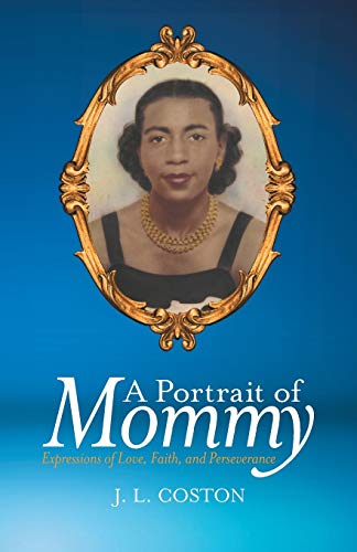 Portrait of Mommy  Expressions of Love, Faith, and Perseverance [Paperback]