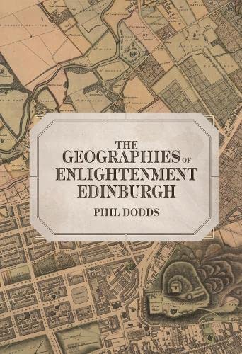The Geographies of Enlightenment Edinburgh [Hardcover]