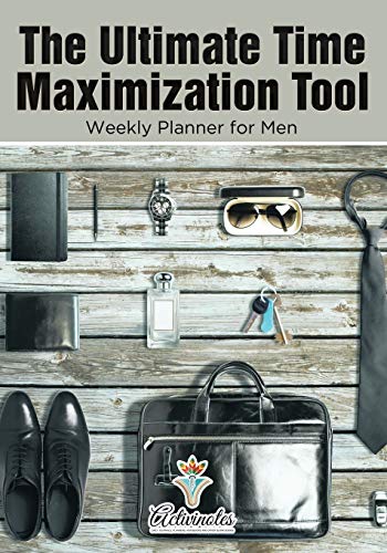 Ultimate Time Maximization Tool - Weekly Planner for Men [Paperback]