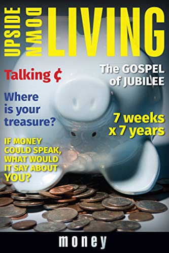Upside Down Living Money (upside-Down Living A Bible Study) [Paperback]