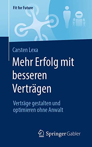 Mehr Erfolg mit besseren Vertrgen Vertrge gestalten und optimieren ohne Anwal [Paperback]