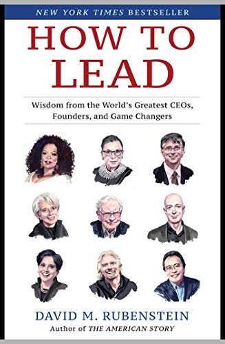 How to Lead Wisdom from the World&39s Greatest CEOs, Founders, and Game Chang [Hardcover]
