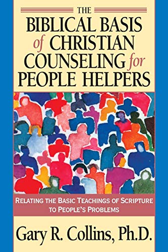 Biblical Basis of Christian Counseling for People Helpers Relating the Basic Te [Paperback]