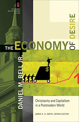 The Economy Of Desire Christianity And Capitalism In A Postmodern World (the Ch [Paperback]