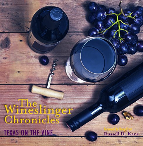 The Wineslinger Chronicles Texas On The Vine (grover E. Murray Studies In The A [Paperback]