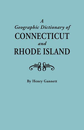 A Geographic Dictionary Of Connecticut And Rhode Island. Two Volumes In One (new [Paperback]