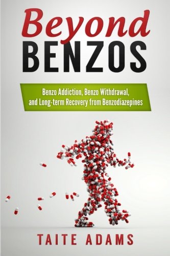 Beyond Benzos Benzo Addiction, Benzo Withdrawal, And Long-Term Recovery From Be [Paperback]