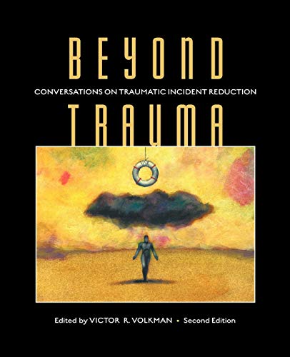 Beyond Trauma Conversations On Traumatic Incident Reduction, Second Edition (ex [Paperback]