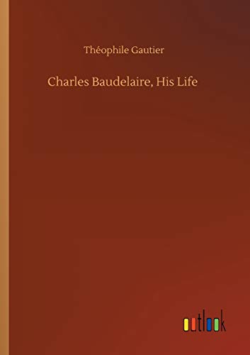 Charles Baudelaire, His Life