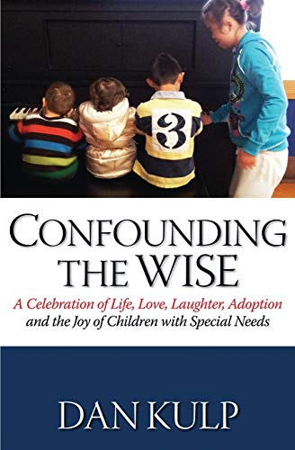 Confounding The Wise A Celebration Of Life, Love, Laughter, Adoption And The Jo [Paperback]