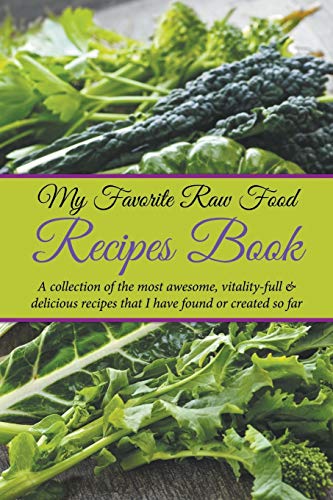 My Favorite Raw Food Recipes Book A Collection Of The Most Awesome, Vitality-Fu [Paperback]