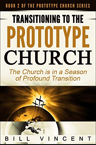 Transitioning To The Prototype Church The Church Is In A Season Of Profound Of  [Paperback]